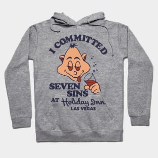 I Committed Seven Sins at Holiday Inn Las Vegas Hoodie